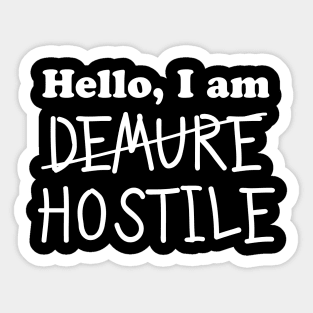 Hello, I Am Demure Hostile Sticker